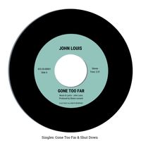 Singles: Gone Too Far & Shut Down by John Louis