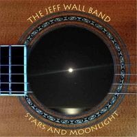 Stars and Moonlight by The Jeff Wall Band