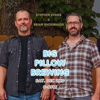 Stephen Evans & Brian Shoemaker at Big Pillow Brewing