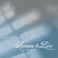 Reason to Live (Solo Piano) by Ed Bolduc