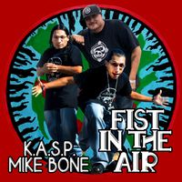 Fist In The Air by Mike Bone & KASP by LiL Mike & FunnyBone