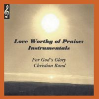 Love Worthy of Praise (Instrumentals): CD Album