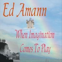 When Imagination Comes to Play by Ed Amann