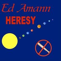 Heresy by Ed Amann