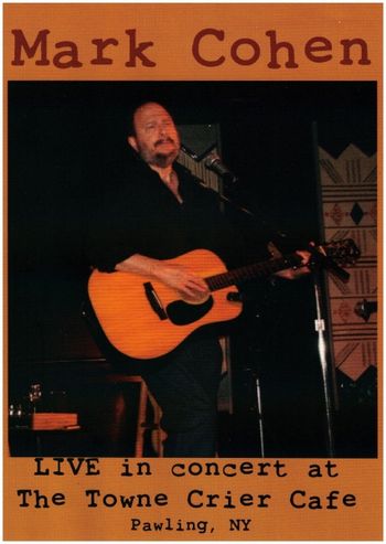 DVD, Mark Cohen Live at The Towne Crier Cafe August 16, 2008, opening for Richie Havens
