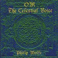 OM The Celestial Voice by Philip Wolfe