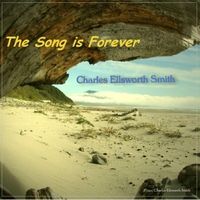 The Song Is Forever by Charles Ellsworth Smith
