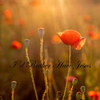 I'd Rather Have Jesus by Lifebreakthrough