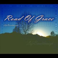 Road of Grace by Lifebreakthrough