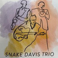 Snake Davis Trio by Snake Davis, Johnny Thirkell, Mark Creswell