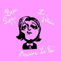 Si j'étais Marine Le Pen de Ben Popp