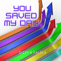 You Saved My Day by Dizzy K Falola