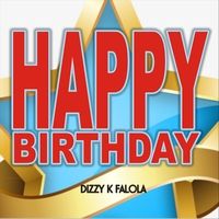 Happy Birthday by Dizzy K Falola