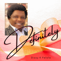 Definitely by Dizzy K Falola