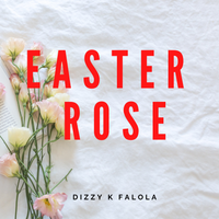 Easter Rose by Dizzy K Falola