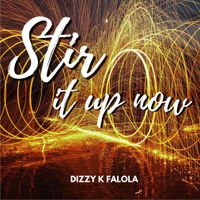 Stir It Up Now by Dizzy K Falola