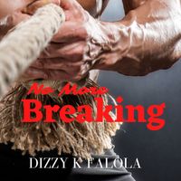 No More Breaking by Dizzy K Falola