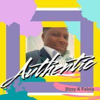 Authentic by Dizzy K Falola