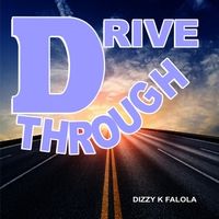 Drive Through by Dizzy K Falola