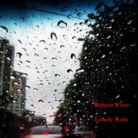 Lonely Rain by robertwinemusic.com