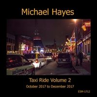 Taxi Ride Vol 2 Oct 2017 to Dec 2017 by Michael Hayes