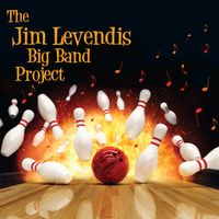 The Jim Levendis Big Band Project by Jim Levendis