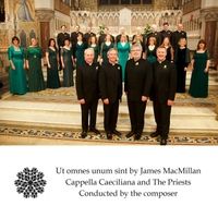 Ut omnes unum sint by Sir James MacMillan