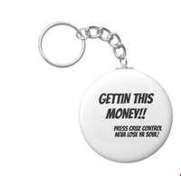 GETTIN THIS MONEY BUTTON KEY CHAIN 