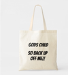 GODS CHILD (BACK UP OFF ME) TOTE BAG