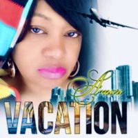 Vacation by A'mari "DJ Mona-Lisa"