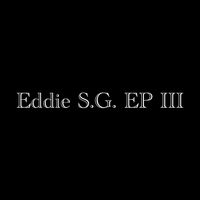 Eddie S.G. EP III