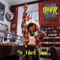SO MUCH SOUL by D'mar