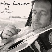Hey Lover by Alan MacLeod