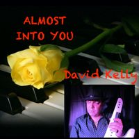 Almost Into You by David Kelly 