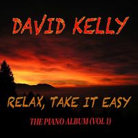 Relax, Take it Easy - The Piano Album (Vol.1) by David Kelly's Music and Videos 