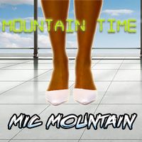 Mountain Time (La Fin De Noche) by Mic Mountain