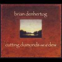 Cutting Diamonds Out of Dew by Brian denHertog