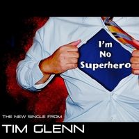 I'm No Superhero by Tim Glenn