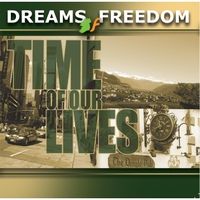 Time of Our Lives by Dreams of Freedom