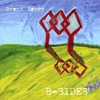 B-Sides by Brent Berry