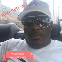 Roll wit Me by Mykal Coles
