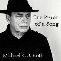 The Price of a Song by Michael R. J. Roth