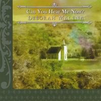 Can You Hear Me Now? by Deborah Malena