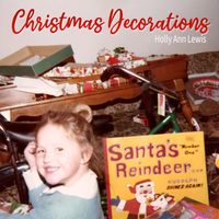 Christmas Decorations by Holly Ann Lewis
