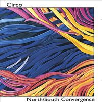 North/South Convergence by Circo