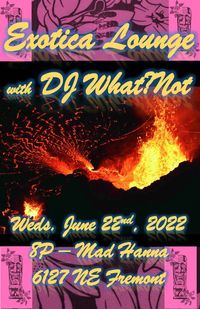 DJ What?Not presents...   Exotica Lounge Tunes for the People