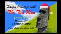 Happy Holidaze with The Tiki Men!!