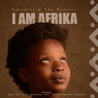 I Am Afrika by Sereetsi & The Natives