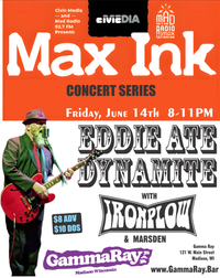Eddie Ate Dynamite w/ Ironplow & Marsden - Max Ink Concert Series by Civic Media & Mad Radio 92.7