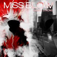 Miss Blow by Mannie Strong